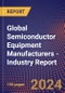 Global Semiconductor Equipment Manufacturers - Industry Report - Product Image