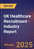 UK Healthcare Recruitment - Industry Report- Product Image