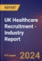 UK Healthcare Recruitment - Industry Report - Product Image