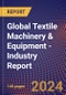 Global Textile Machinery & Equipment - Industry Report - Product Image