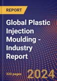 Global Plastic Injection Moulding - Industry Report- Product Image