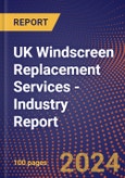 UK Windscreen Replacement Services - Industry Report- Product Image