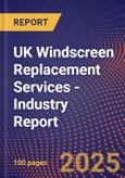 UK Windscreen Replacement Services - Industry Report- Product Image