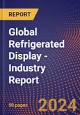 Global Refrigerated Display - Industry Report- Product Image