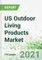 US Outdoor Living Products Market 2021-2025 - Product Image