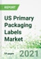 US Primary Packaging Labels Market 2021-2030 - Product Thumbnail Image