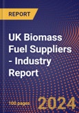 UK Biomass Fuel Suppliers - Industry Report- Product Image