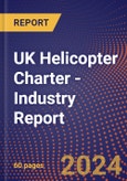 UK Helicopter Charter - Industry Report- Product Image