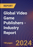 Global Video Game Publishers - Industry Report- Product Image