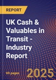 UK Cash & Valuables In Transit - Industry Report- Product Image