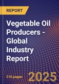 Vegetable Oil Producers (Global) - Industry Report- Product Image