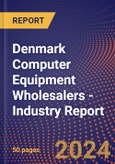 Denmark Computer Equipment Wholesalers - Industry Report- Product Image