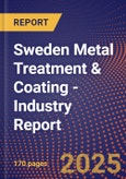 Sweden Metal Treatment & Coating - Industry Report- Product Image