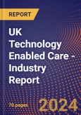 UK Technology Enabled Care - Industry Report- Product Image