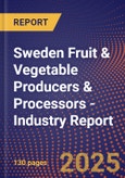 Sweden Fruit & Vegetable Producers & Processors - Industry Report- Product Image