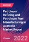 Petroleum Refining and Petroleum Fuel Manufacturing in Australia - Industry Market Research Report - Product Thumbnail Image