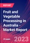 Fruit and Vegetable Processing in Australia - Industry Market Research Report - Product Image