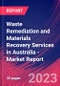 Waste Remediation and Materials Recovery Services in Australia - Industry Market Research Report - Product Image