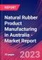 Natural Rubber Product Manufacturing in Australia - Industry Market Research Report - Product Thumbnail Image