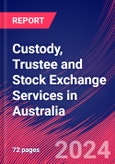 Custody, Trustee and Stock Exchange Services in Australia - Market Research Report (2014-2029)- Product Image