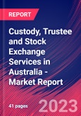 Custody, Trustee and Stock Exchange Services in Australia - Industry Market Research Report- Product Image