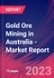 Gold Ore Mining in Australia - Industry Market Research Report - Product Image