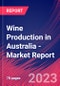 Wine Production in Australia - Industry Market Research Report - Product Image