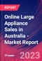 Online Large Appliance Sales in Australia - Industry Market Research Report - Product Image