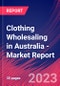 Clothing Wholesaling in Australia - Industry Market Research Report - Product Image