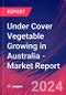 Under Cover Vegetable Growing in Australia - Industry Market Research Report - Product Image