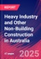 Heavy Industry and Other Non-Building Construction in Australia - Industry Market Research Report - Product Image