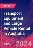 Transport Equipment and Large Vehicle Rental in Australia - Industry Market Research Report- Product Image