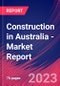 Construction in Australia - Industry Market Research Report - Product Image