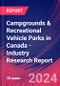 Campgrounds & Recreational Vehicle Parks in Canada - Industry Research Report - Product Image