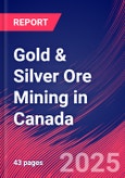 Gold & Silver Ore Mining in Canada - Market Research Report 2015-2030- Product Image