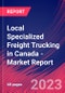 Local Specialized Freight Trucking in Canada - Industry Market Research Report - Product Image