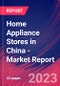 Home Appliance Stores in China - Industry Market Research Report - Product Image