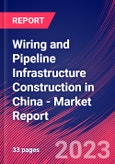 Wiring and Pipeline Infrastructure Construction in China - Industry Market Research Report- Product Image