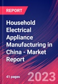 Household Electrical Appliance Manufacturing in China - Industry Market Research Report- Product Image