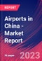 Airports in China - Industry Market Research Report - Product Thumbnail Image