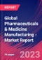 Global Pharmaceuticals & Medicine Manufacturing - Industry Market Research Report - Product Image