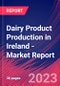 Dairy Product Production in Ireland - Industry Market Research Report - Product Image