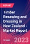 Timber Resawing and Dressing in New Zealand - Industry Market Research Report - Product Image