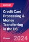 Credit Card Processing & Money Transferring in the US - Market Research Report (2014-2029) - Product Image