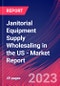 Janitorial Equipment Supply Wholesaling in the US - Industry Market Research Report - Product Thumbnail Image