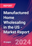 Manufactured Home Wholesaling in the US - Industry Market Research Report- Product Image