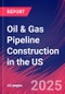 Oil & Gas Pipeline Construction in the US - Industry Market Research Report - Product Image