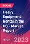 Heavy Equipment Rental in the US - Industry Market Research Report - Product Image