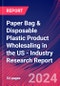 Paper Bag & Disposable Plastic Product Wholesaling in the US - Industry Research Report - Product Thumbnail Image
