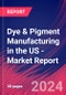 Dye & Pigment Manufacturing in the US - Industry Market Research Report - Product Thumbnail Image